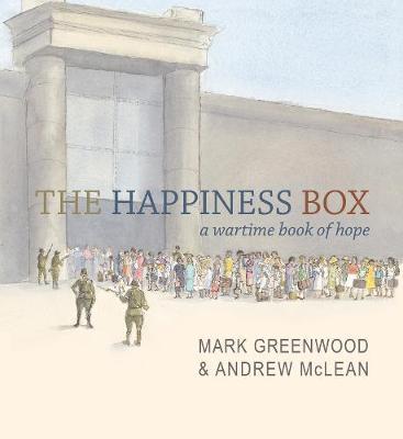 The Happiness Box : A Wartime Book of Hope